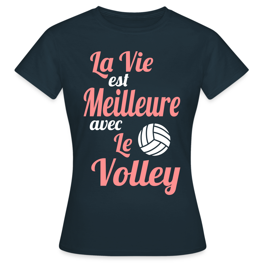 T-shirt Femme - La vie est meilleure avec le Volley - marine