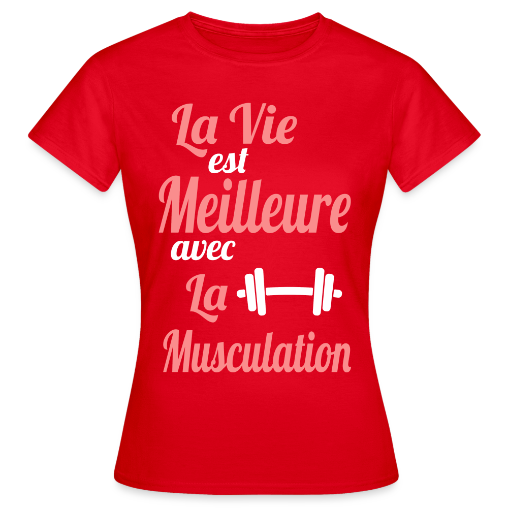 T-shirt Femme - La vie est meilleure avec la Musculation - rouge