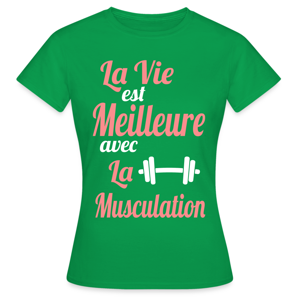 T-shirt Femme - La vie est meilleure avec la Musculation - vert