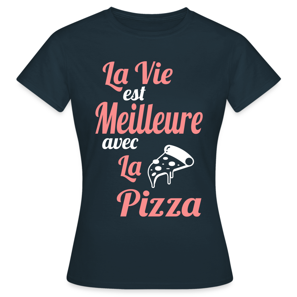 T-shirt Femme - La vie est meilleure avec la Pizza - marine