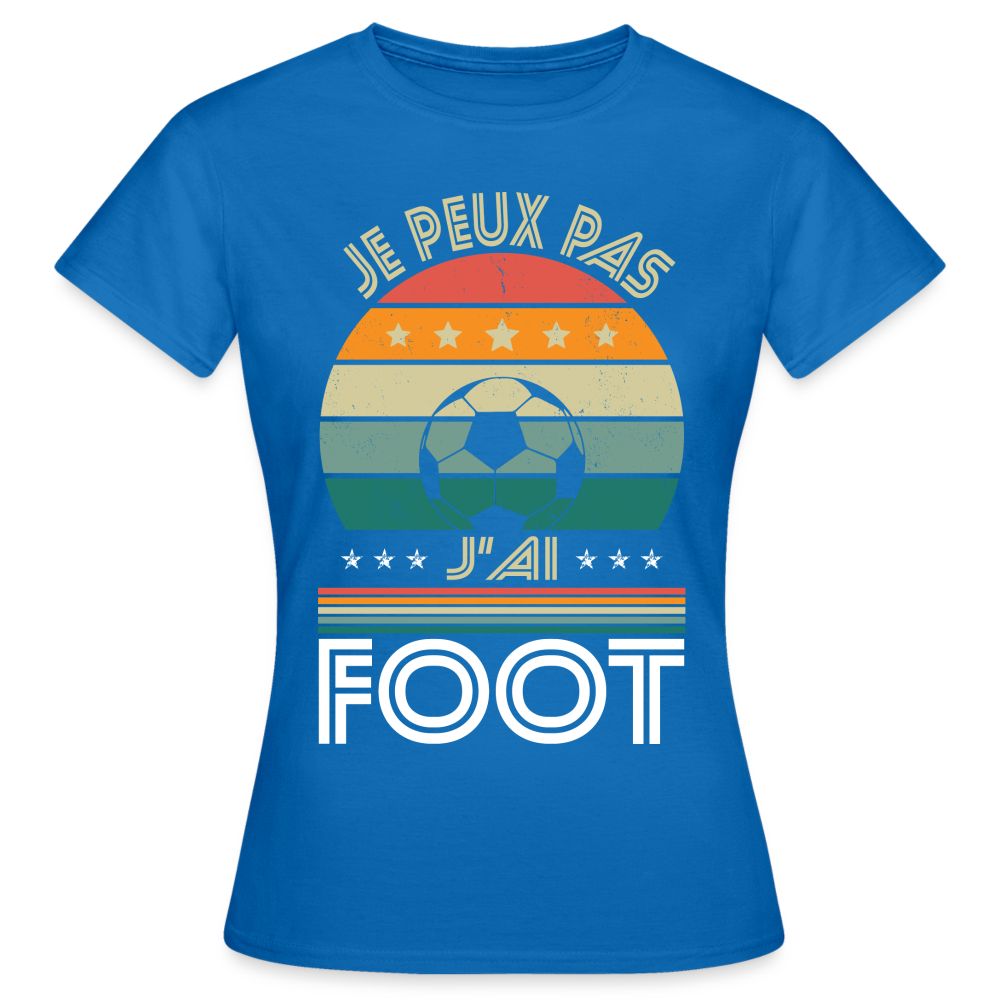 T-shirt Femme - Je peux pas j'ai Foot - bleu royal
