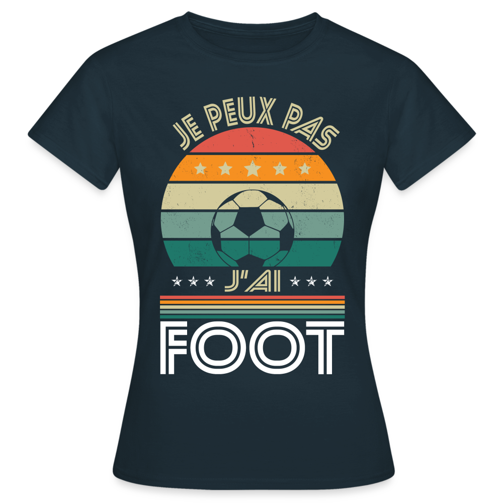 T-shirt Femme - Je peux pas j'ai Foot - marine