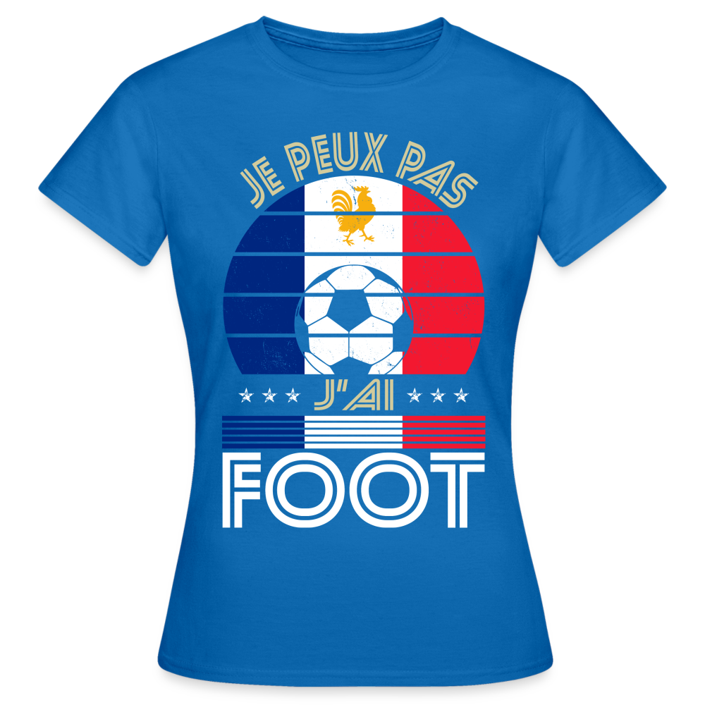 T-shirt Femme - Je peux pas j'ai Foot - France - bleu royal