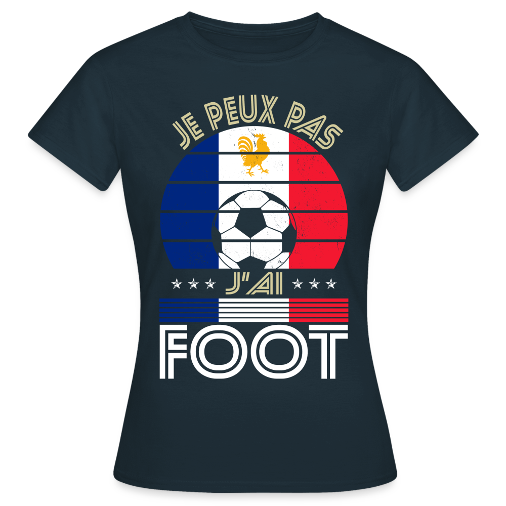 T-shirt Femme - Je peux pas j'ai Foot - France - marine