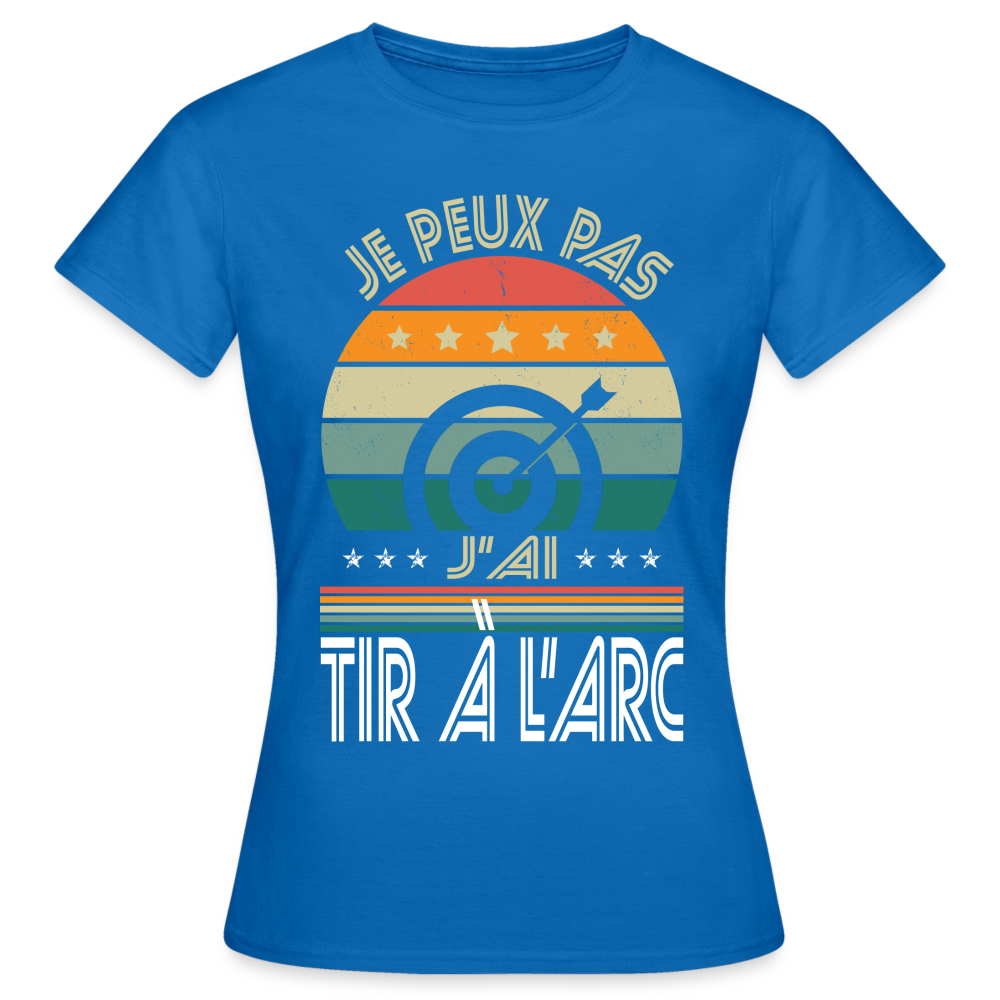 T-shirt Femme - Je peux pas j'ai tir à l'arc - bleu royal