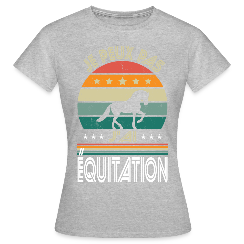 T-shirt Femme - Je peux pas j'ai Équitation - gris chiné