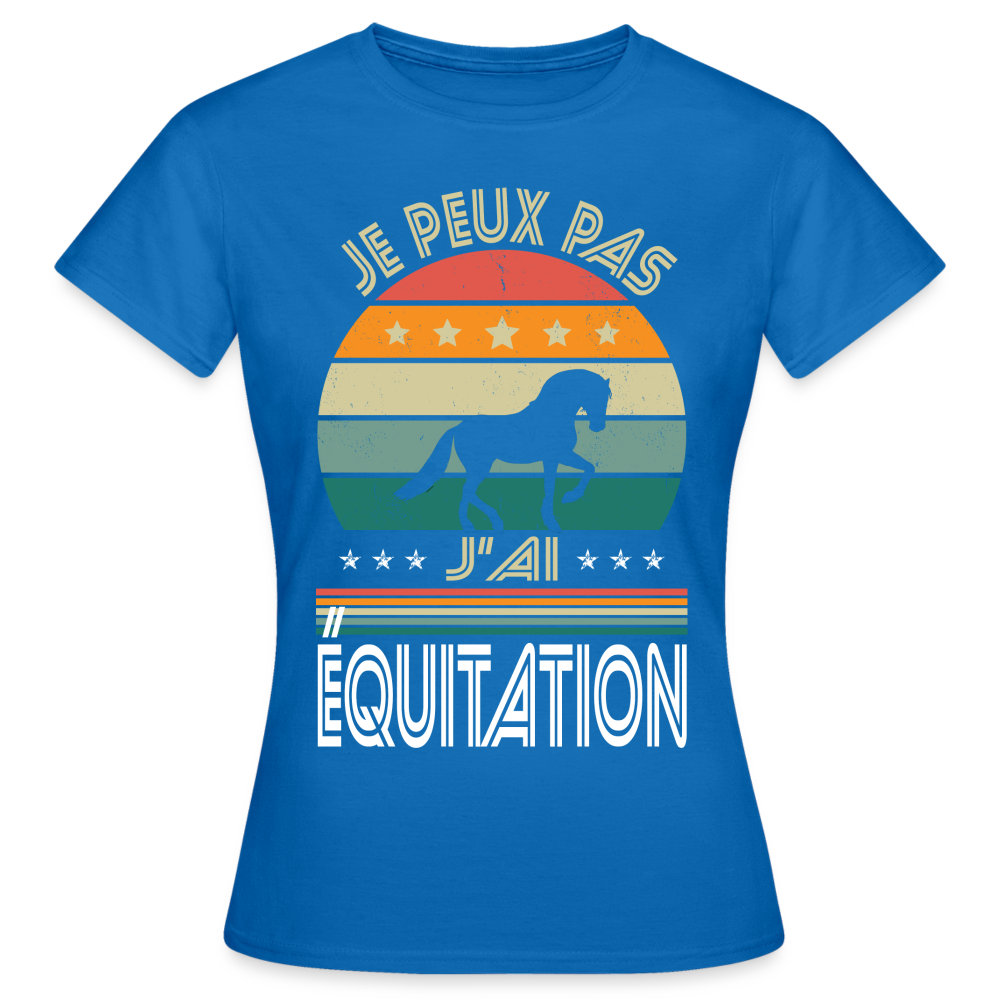 T-shirt Femme - Je peux pas j'ai Équitation - bleu royal
