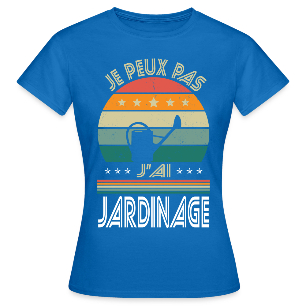 T-shirt Femme - Je peux pas j'ai Jardinage - bleu royal