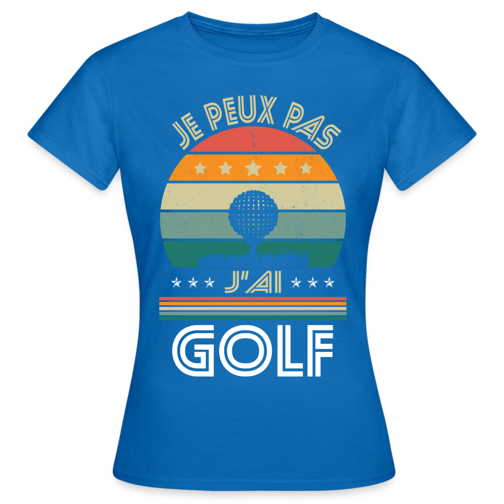 T-shirt Femme - Je peux pas j'ai Golf - bleu royal