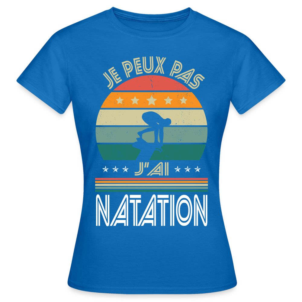 T-shirt Femme - Je peux pas j'ai Natation - bleu royal