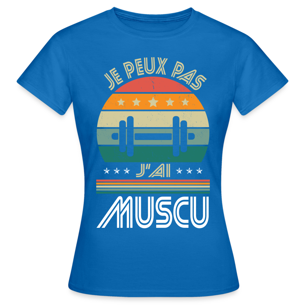 T-shirt Femme - Je peux pas j'ai Muscu - bleu royal