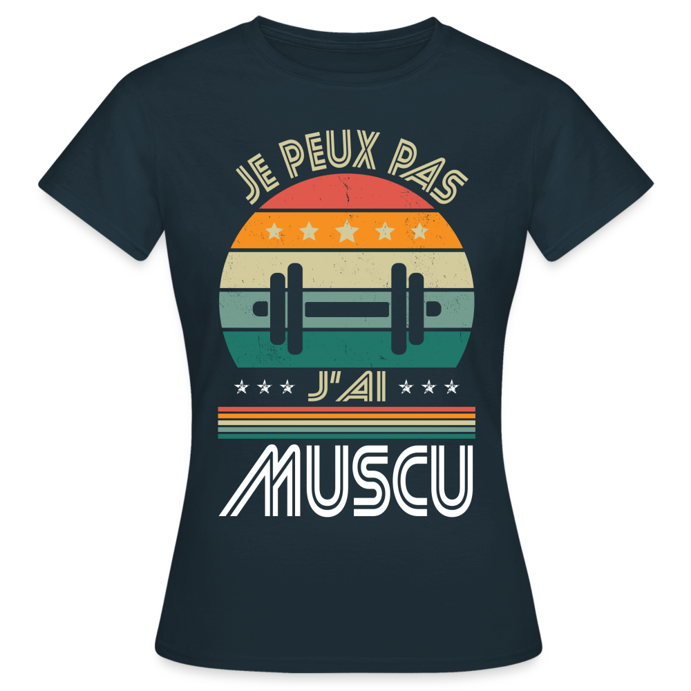 T-shirt Femme - Je peux pas j'ai Muscu - marine