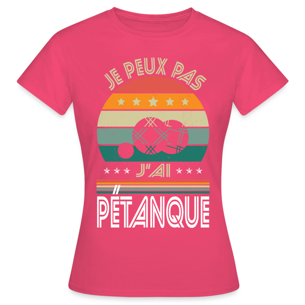 T-shirt Femme - Je peux pas j'ai Pétanque - rose azalée