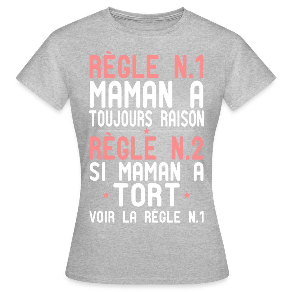 T-shirt Femme - Maman a toujours raison - gris chiné