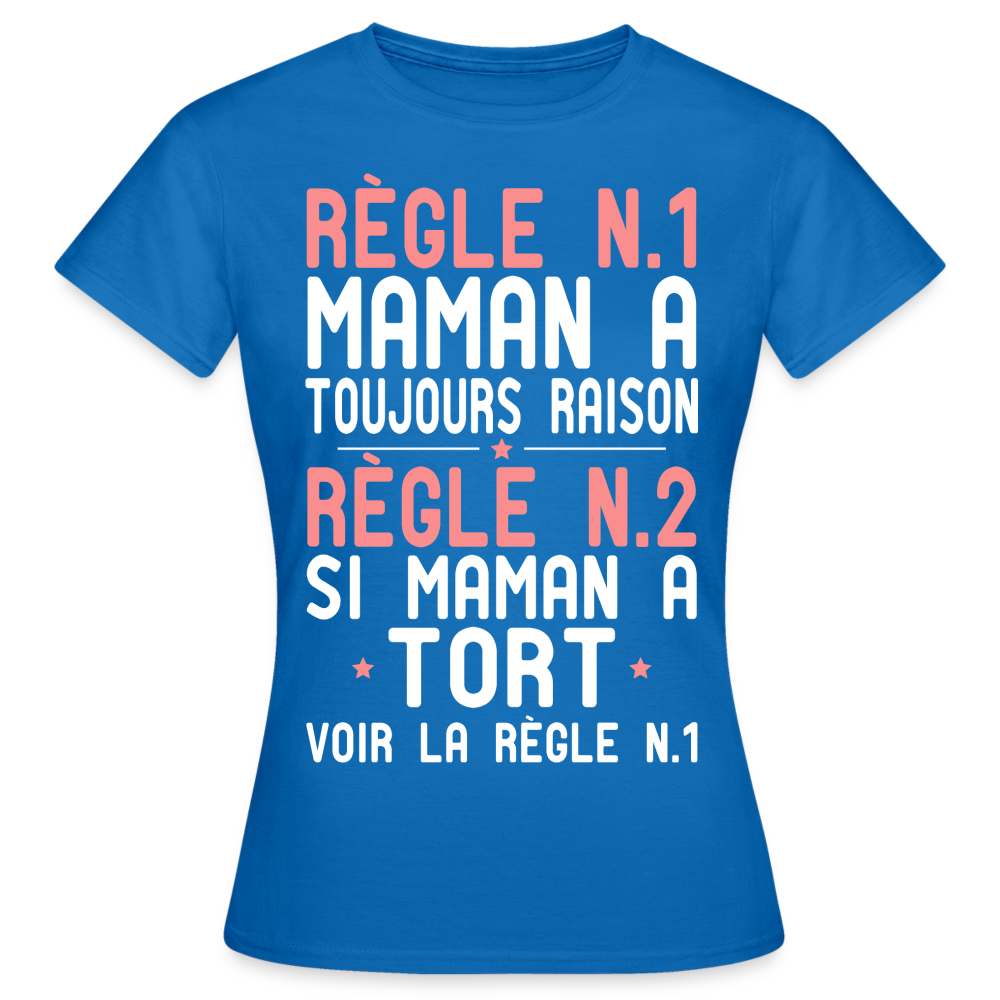 T-shirt Femme - Maman a toujours raison - bleu royal