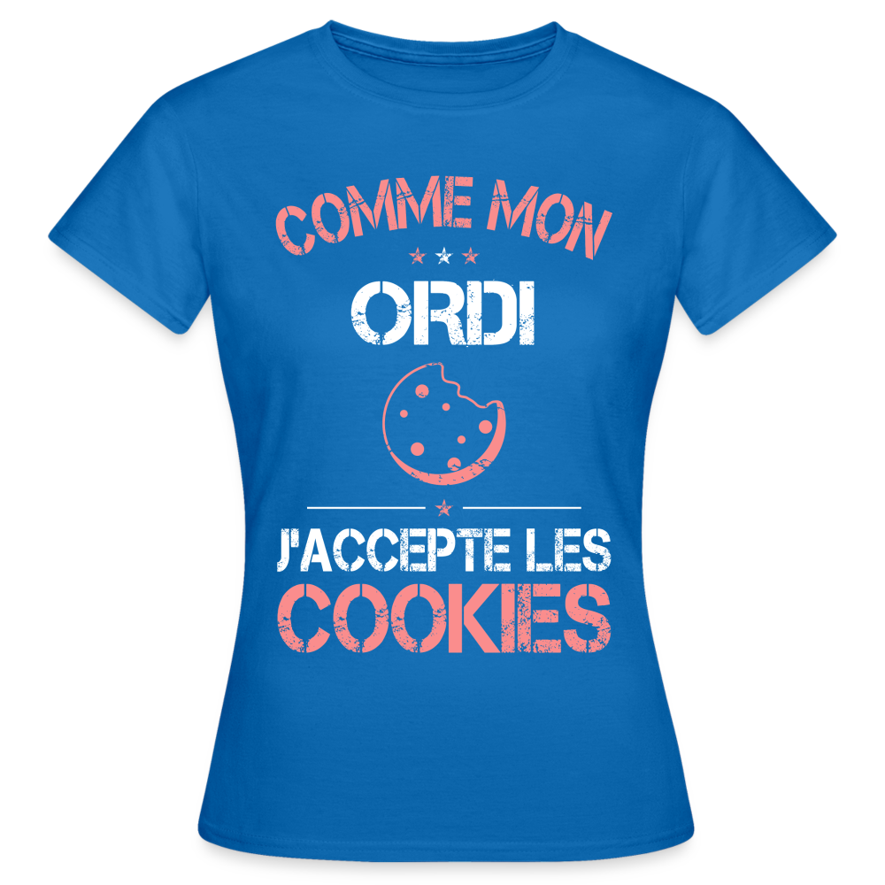 T-shirt Femme - Comme mon ordi j'accepte les cookies - bleu royal