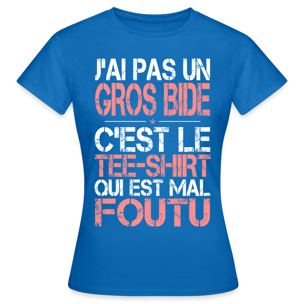 T-shirt Femme - J'ai pas un gros bide - Cadeau Humour - bleu royal