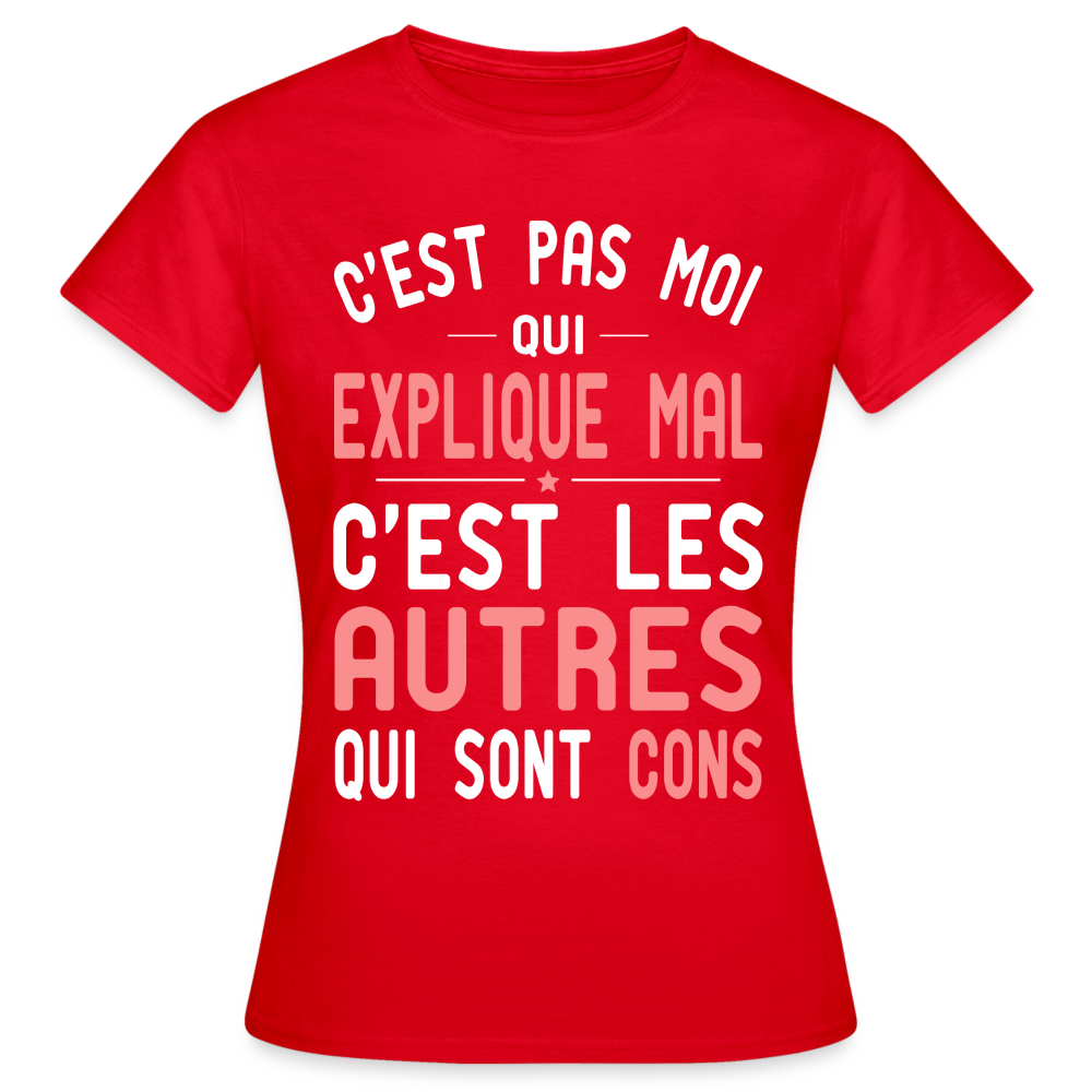 T-shirt Femme - C'est pas moi qui explique mal - rouge