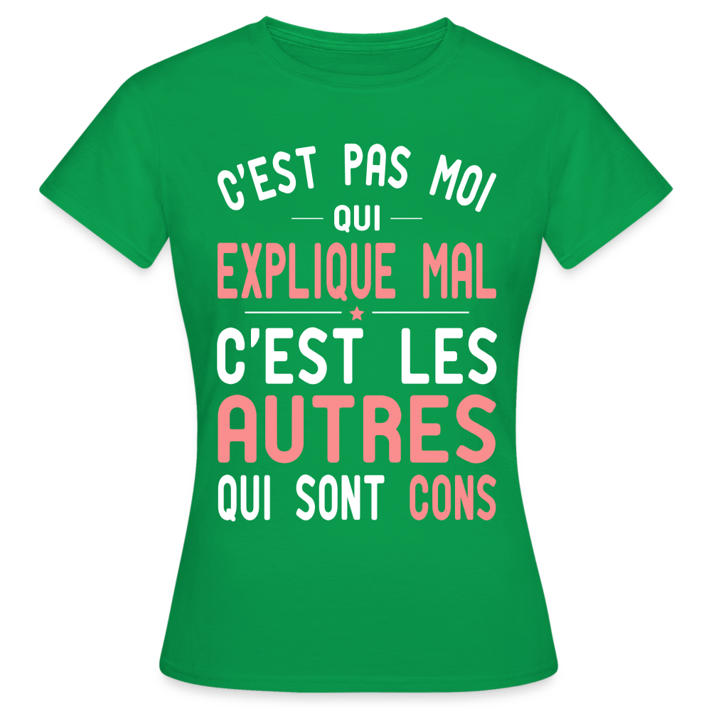 T-shirt Femme - C'est pas moi qui explique mal - vert