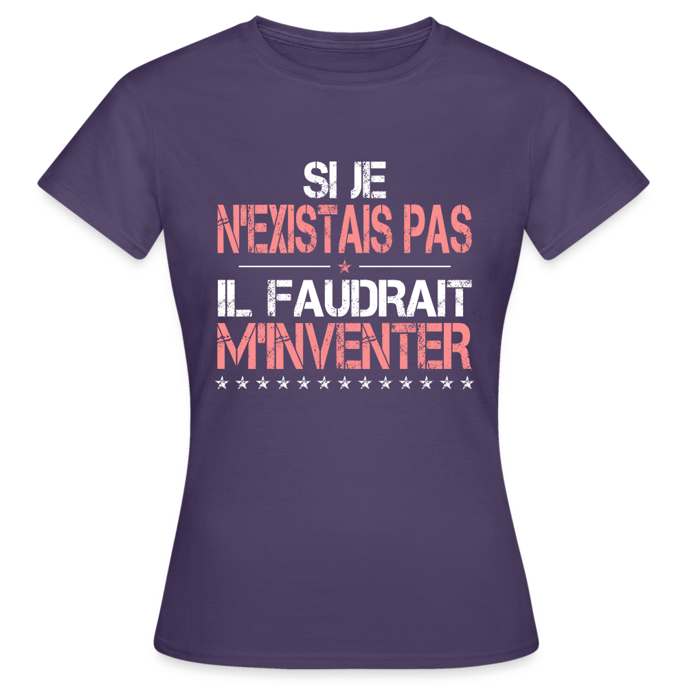 T-shirt Femme - Si je n'existais pas il faudrait m'inventer - violet foncé