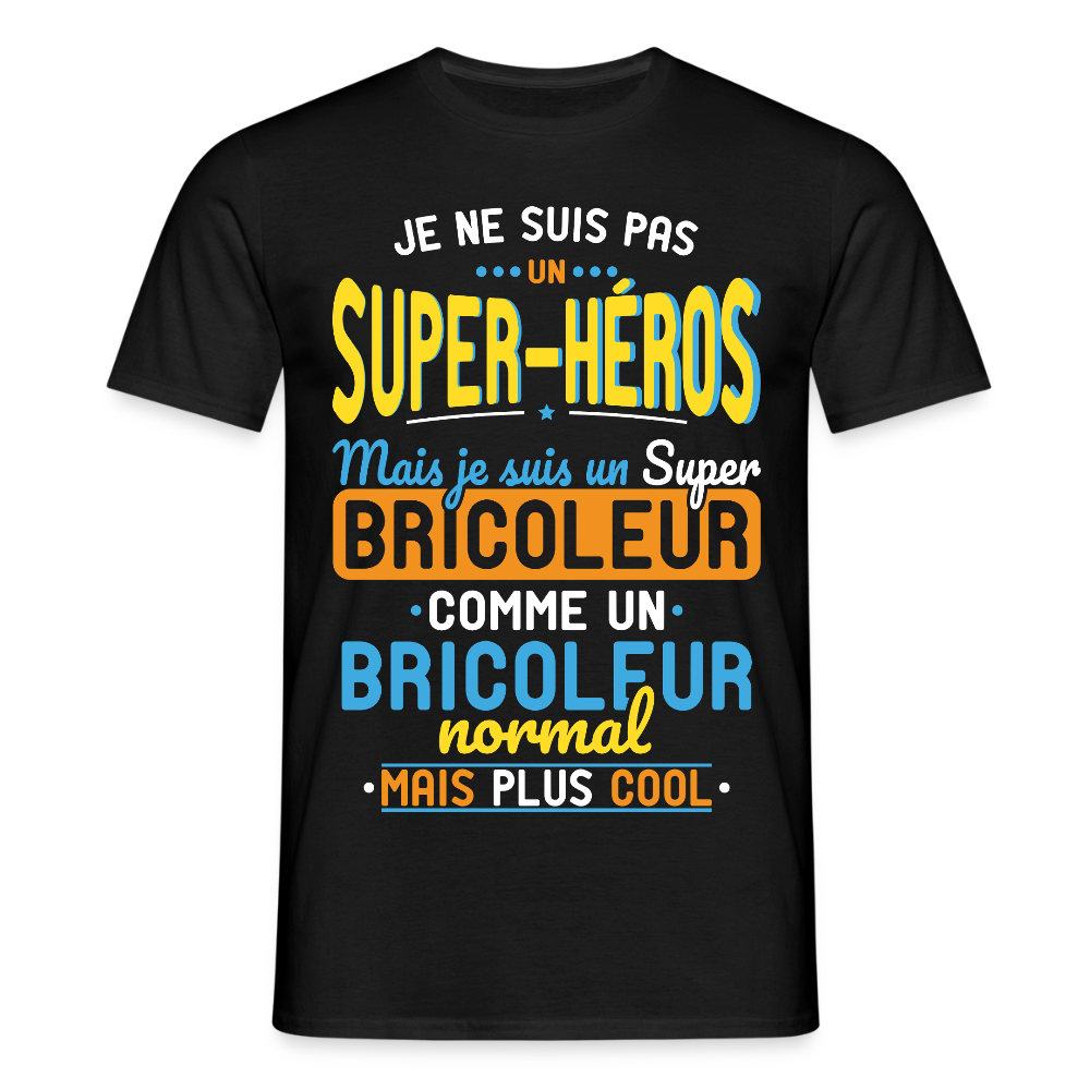 T-shirt Homme - Pas un Super-Héros mais un super Bricoleur - noir