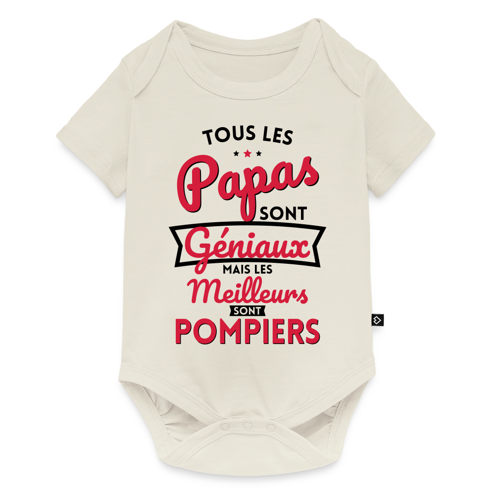 Body Bébé bio manches courtes - Papas géniaux - Les meilleurs sont pompiers - blanc cassé