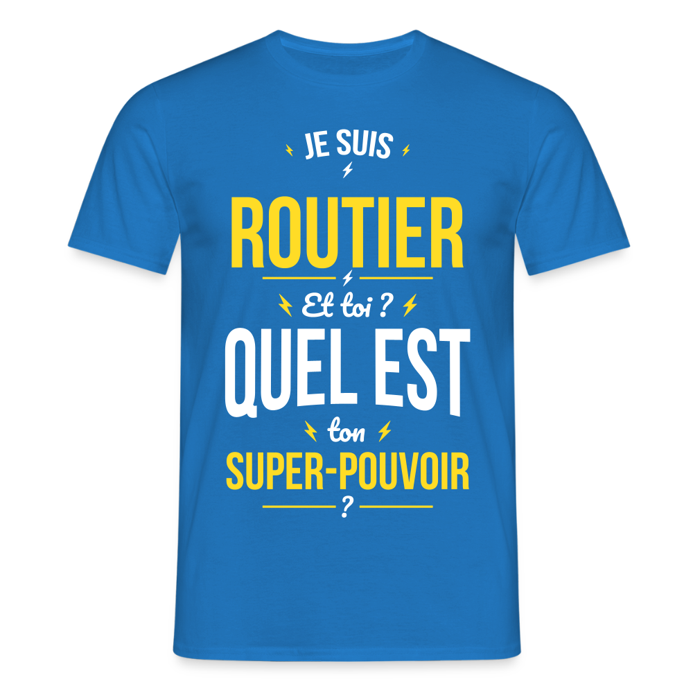 T-shirt Homme - Je suis routier - Super-pouvoir - bleu royal