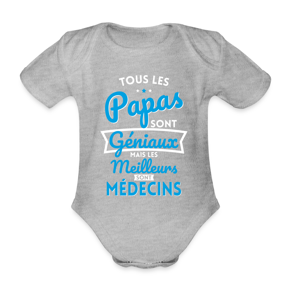 Body Bébé bio manches courtes - Papas géniaux - Les meilleurs sont médecins - gris chiné
