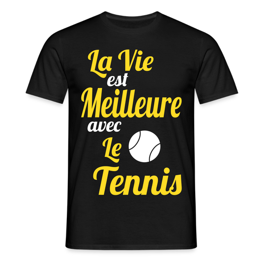 T-shirt Homme - La vie est meilleure avec le Tennis - noir