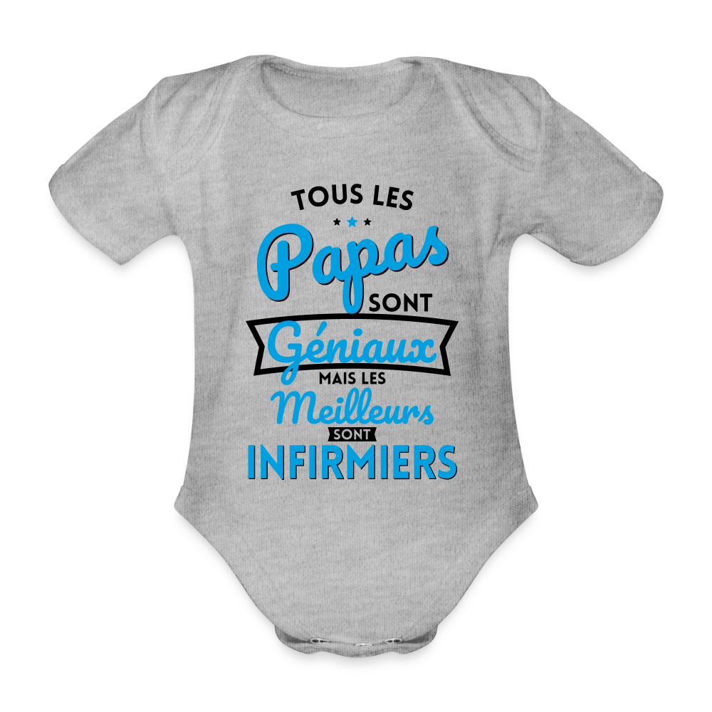 Body Bébé bio manches courtes - Papas  géniaux - Les meilleurs sont infirmiers - gris chiné