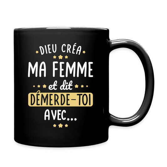Mug uni - Dieu créa ma femme et dit démerde-toi avec - noir