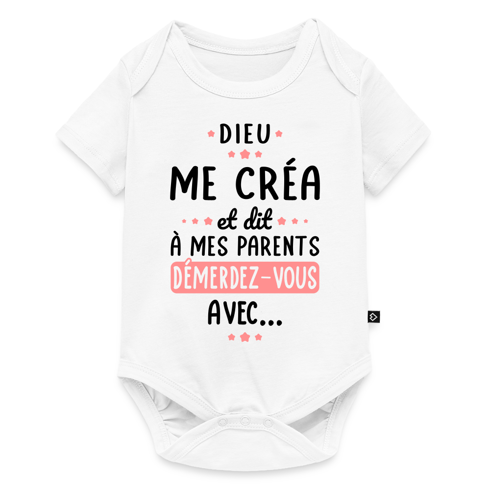 Body Bébé bio manches courtes - Dieu me créa et dit à mes parents démerdez-vous avec - blanc