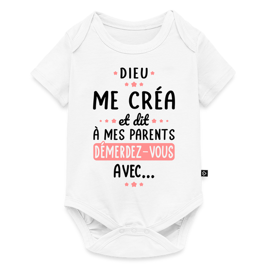 Body Bébé bio manches courtes - Dieu me créa et dit à mes parents démerdez-vous avec - blanc