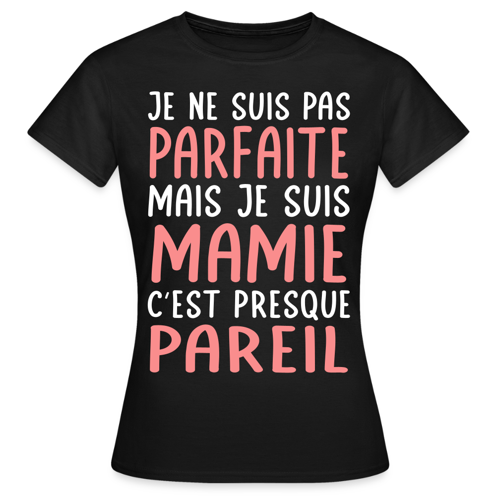 T-shirt Femme - Je ne suis pas parfaite mais je suis Mamie - noir