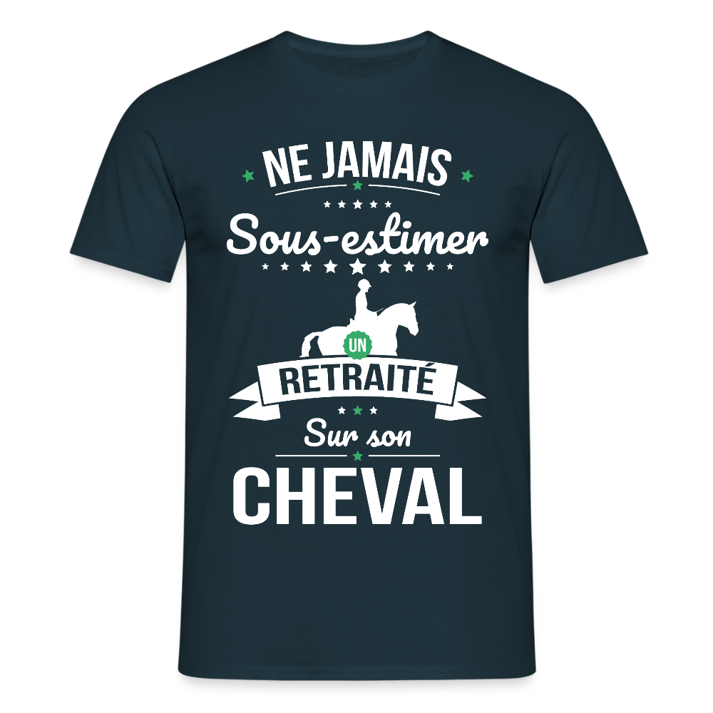 T-shirt Homme - Ne jamais sous-estimer un retraité sur son cheval - marine