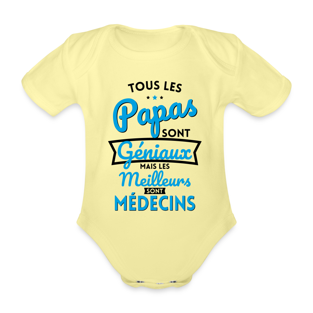 Body Bébé bio manches courtes - Papas géniaux - Les meilleurs sont médecins - jaune délavé