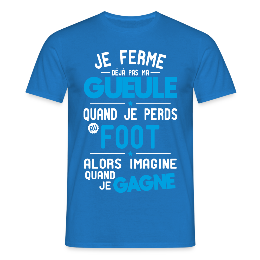 T-shirt Homme - Je ferme pas ma gueule quand je perds au foot - bleu royal