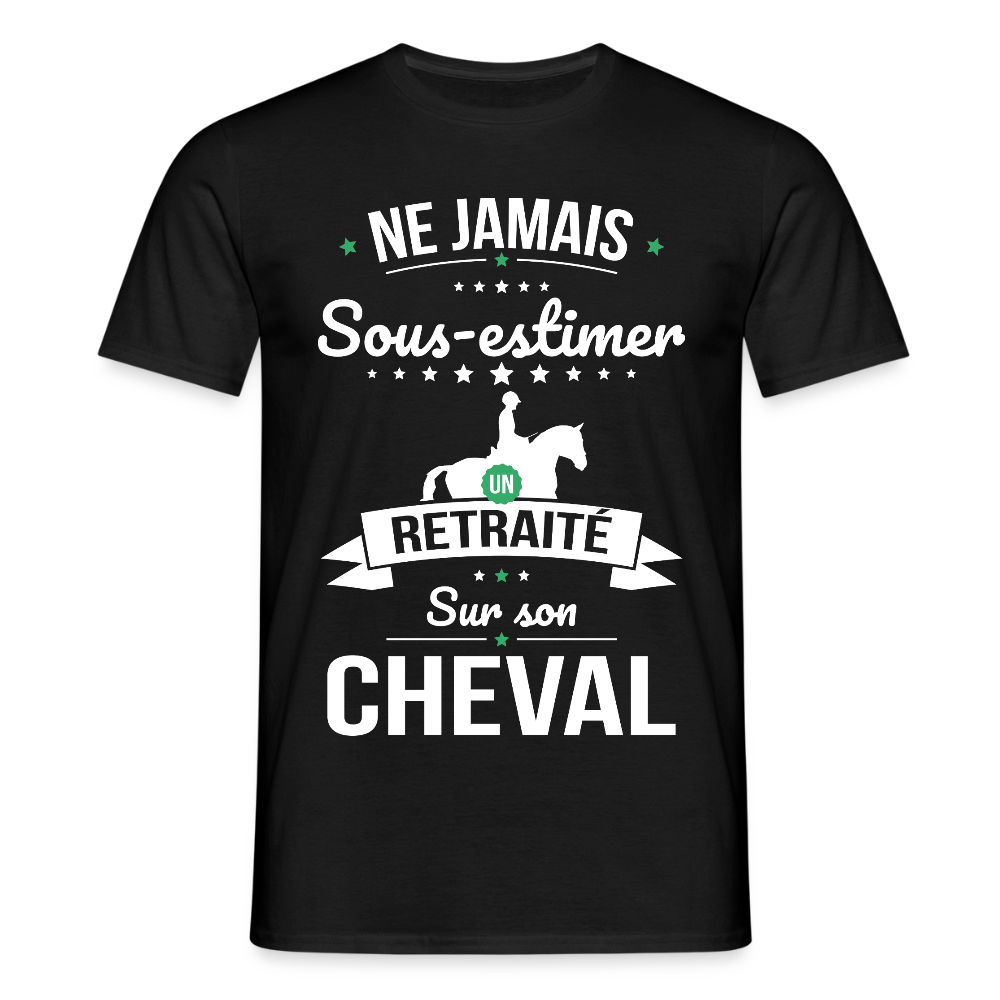 T-shirt Homme - Ne jamais sous-estimer un retraité sur son cheval - noir