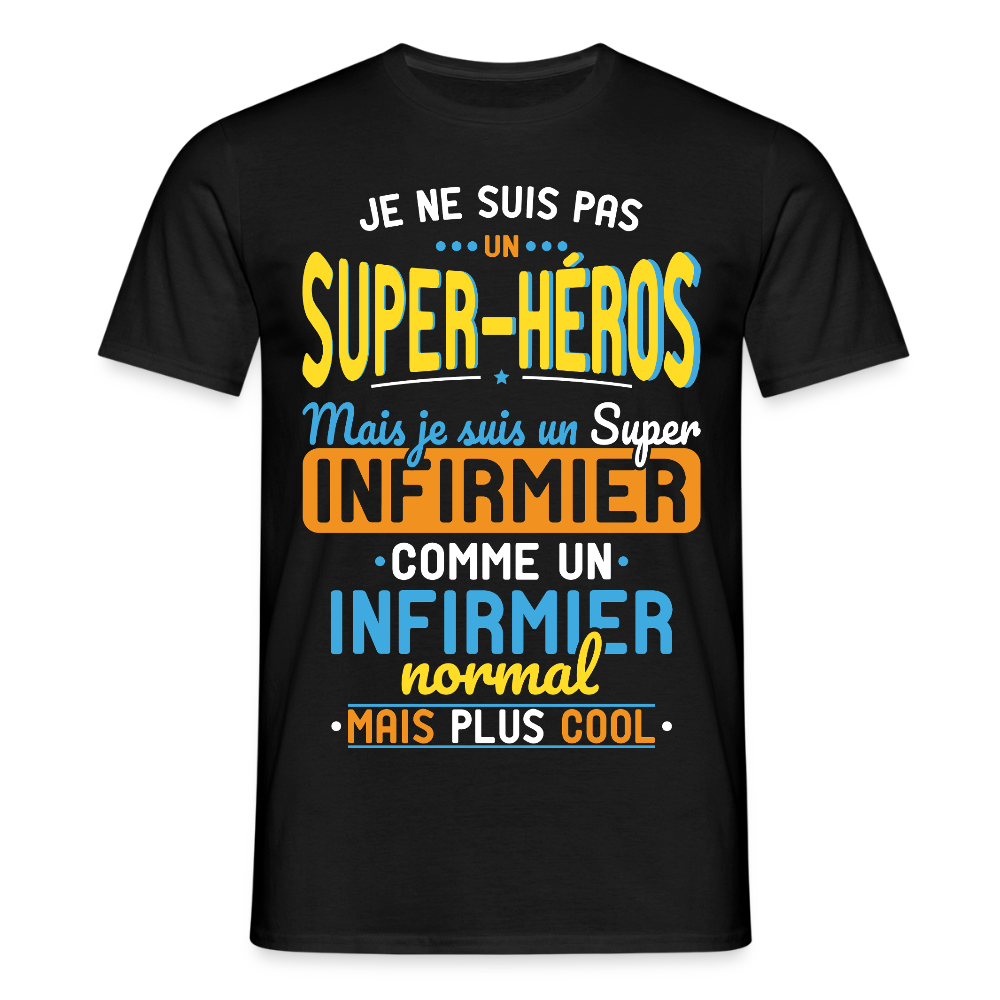 T-shirt Homme - Pas un Super-Héros mais un super Infirmier - noir