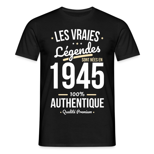 T-shirt Homme - Anniversaire 80 Ans - Les vraies Légendes sont nées en 1945 - noir