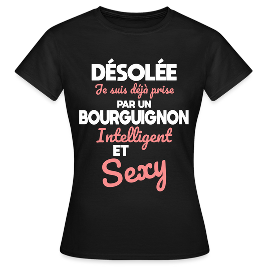 T-shirt Femme - Je suis déjà prise par un Bourguignon intelligent et sexy - noir