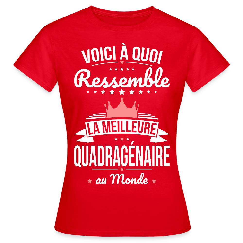 T-shirt Anniversaire Femme – La Meilleure Quadragénaire au Monde - rouge
