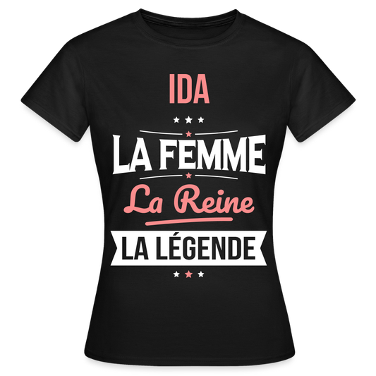 T-shirt Femme - Ida - la Femme - la Reine - la Légende - noir