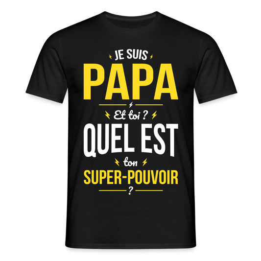T-shirt Homme - Je suis Papa - Super-pouvoir - noir