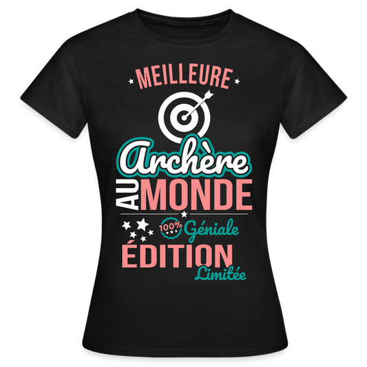 T-shirt Femme - Meilleure Archère au monde - 100% géniale - noir