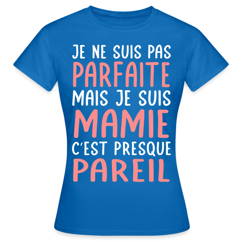 T-shirt Femme - Je ne suis pas parfaite mais je suis Mamie - bleu royal