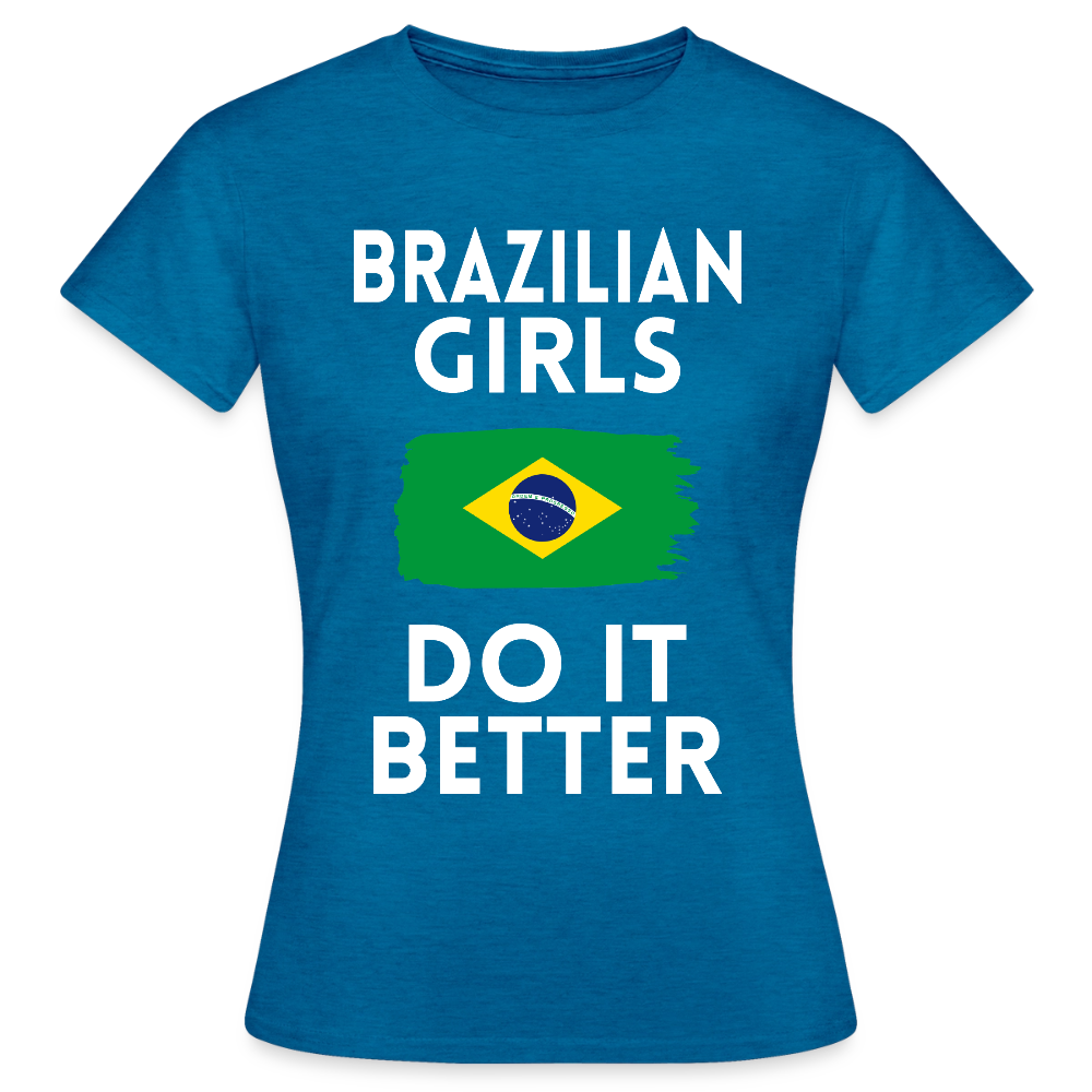 T-shirt femme - Brazilian Girls Do It Better - bleu saphir antique chiné