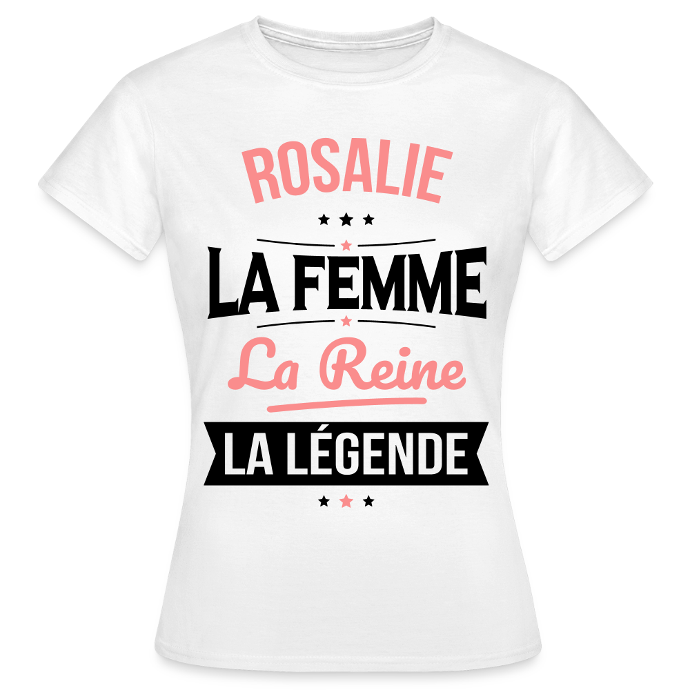 T-shirt Femme - Rosalie - la Femme - la Reine - la Légende - blanc