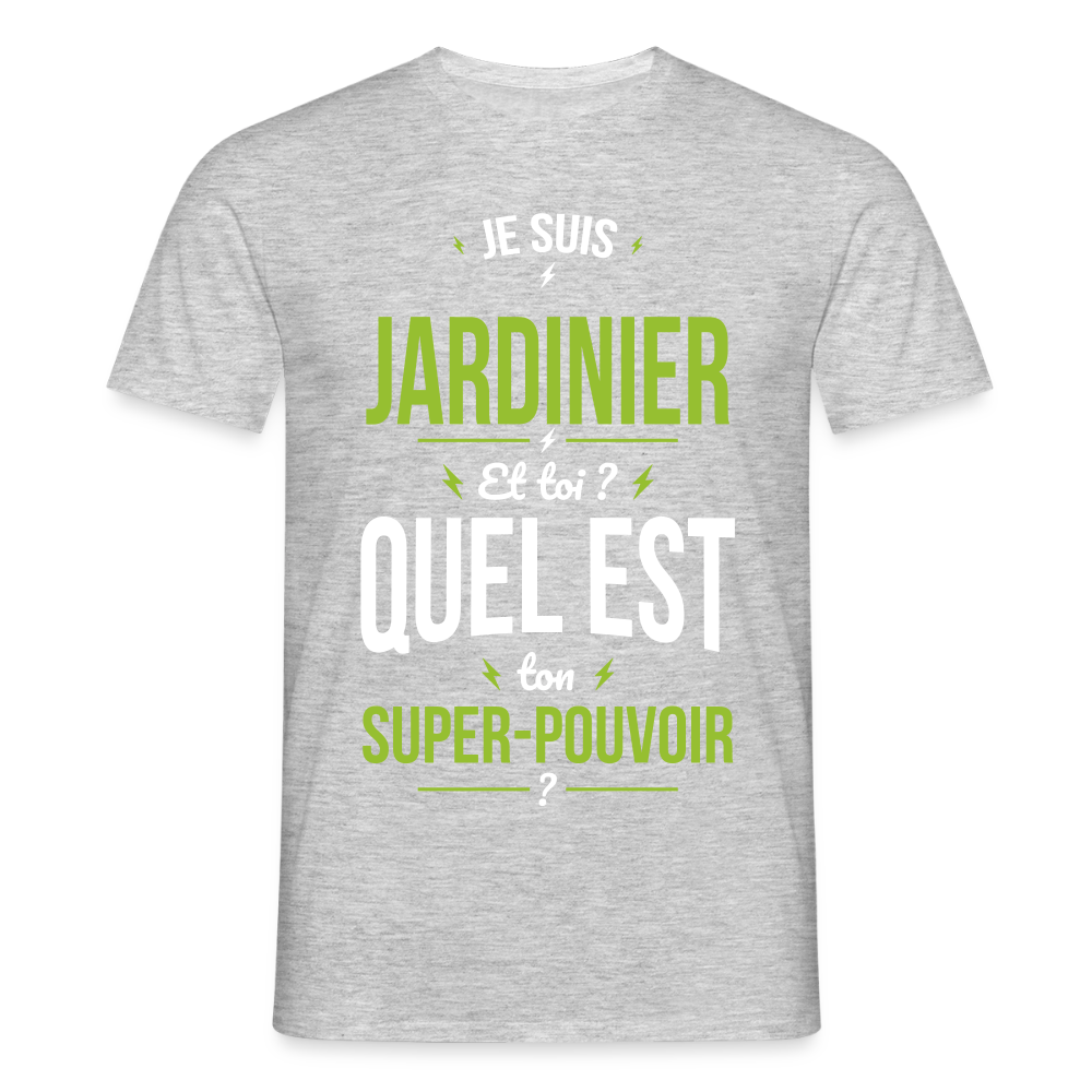 T-shirt Homme - Je suis jardinier - Super-pouvoir - gris chiné