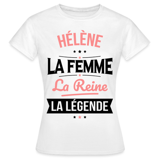 T-shirt Femme - Hélène - la Femme - la Reine - la Légende - blanc